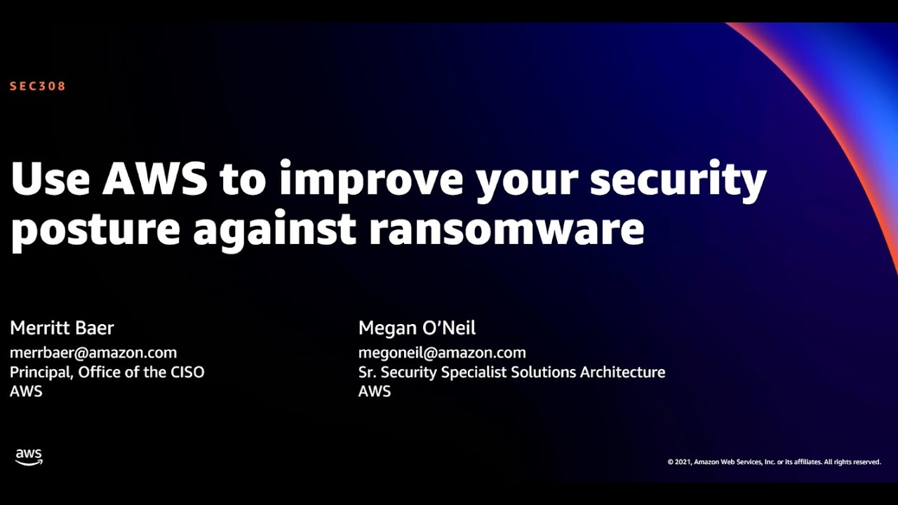 AWS re:Invent 2021 - Use AWS to improve your security posture against ransomware | AWS Events