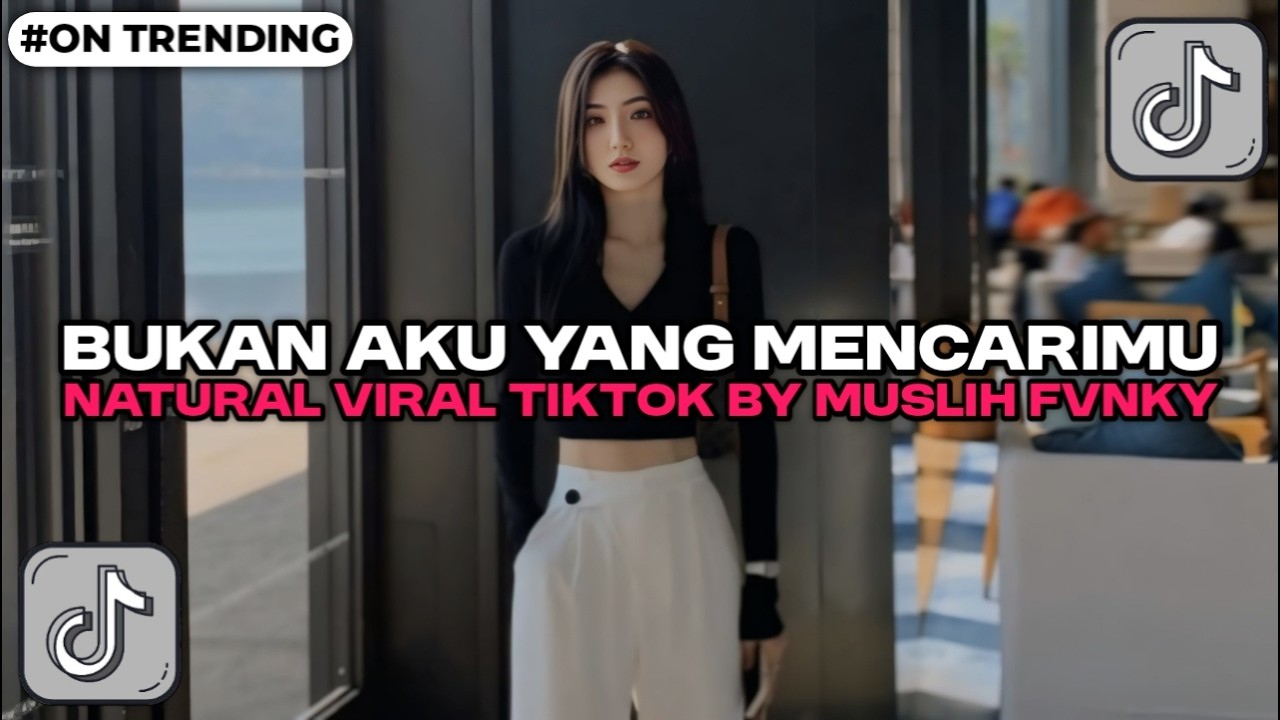 DJ BUKAN AKU YANG MENCARIMU NATURAL VIRAL TIKTOK BY MUSLIH FVNKY