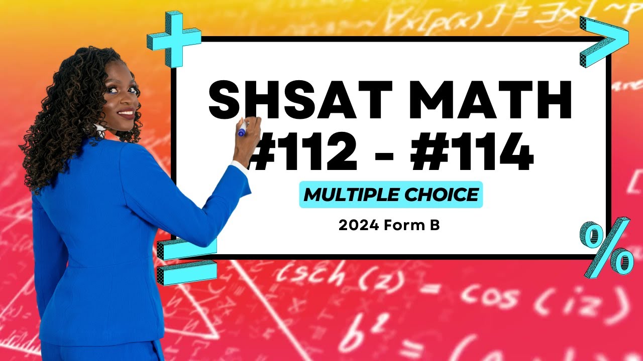SHSAT Math Practice - 2024 Handbook #112 - #114 (Form B) Multiple Choice | Tai Abrams