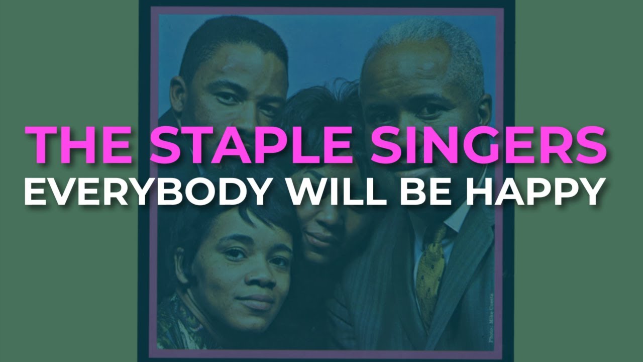 The Staple Singers - Everybody Will Be Happy (Official Audio)