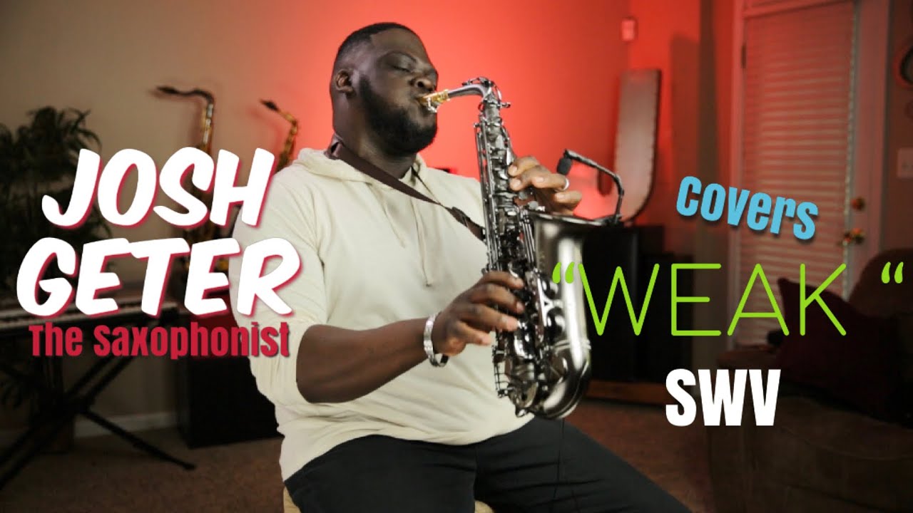 “WEAK”- SWV Covered on Sax by Joshua Geter