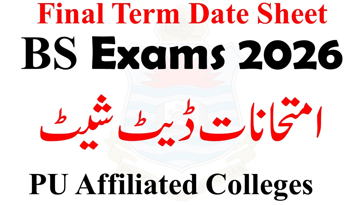 BS Final Term 2026 Date Sheet PU | BS Affiliated Colleges Exams 2026 | BS Final Term Exams 2026 PU