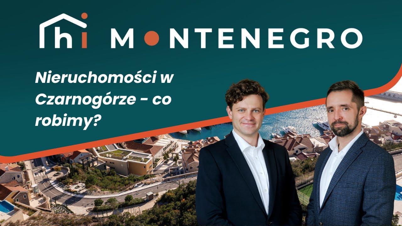 Nieruchomości w Czarnogórze - co robimy?