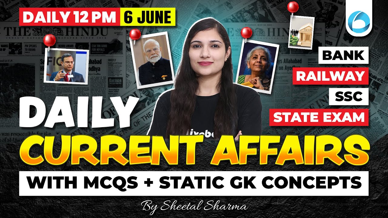 6 June Current Affairs 2025 | Current Affairs Today | Static GK, Current GK By Sheetal Maam
