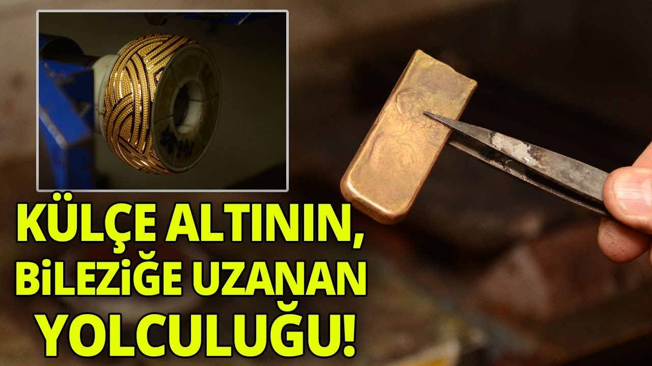 Külçe Altının, Bileziğe Uzanan Yolculuğu