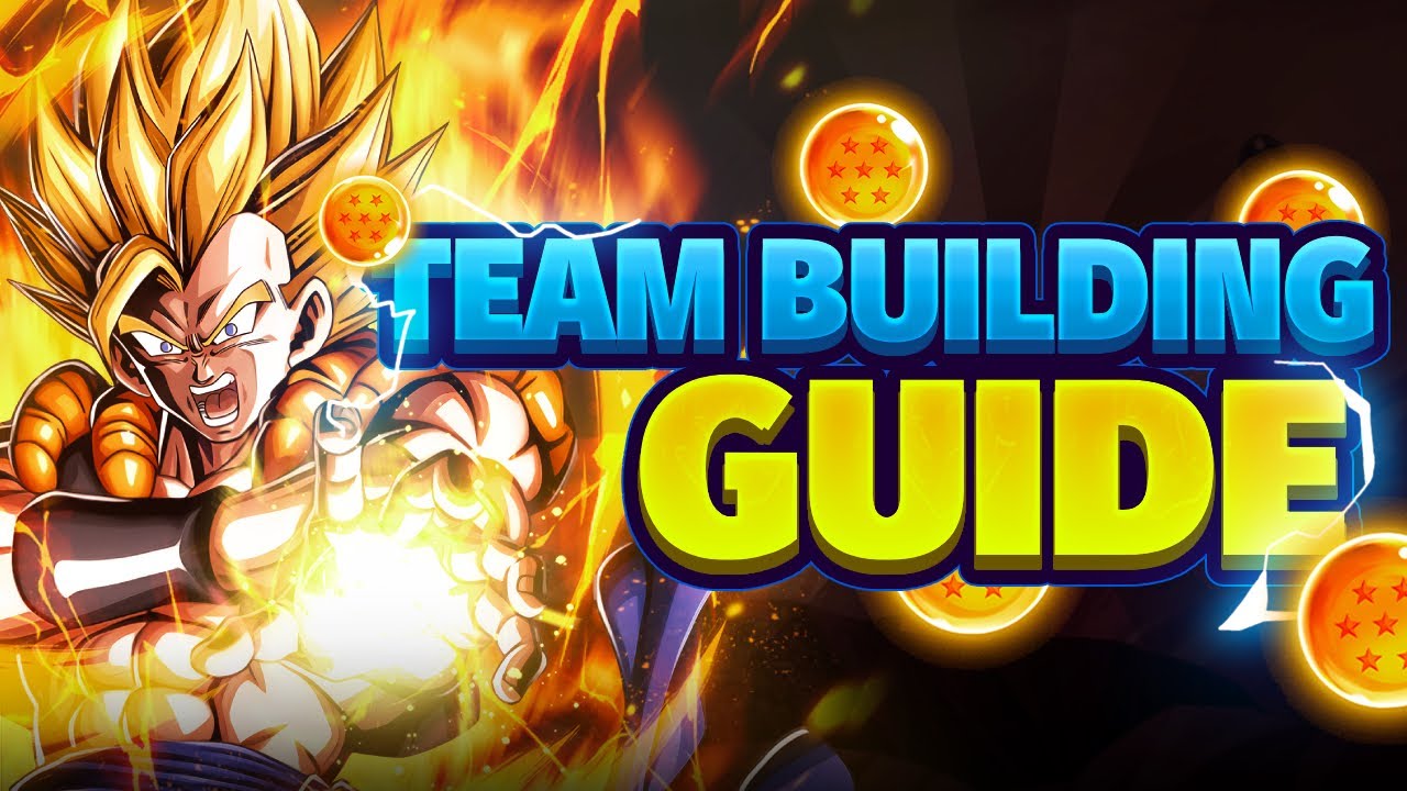 UPDATED GUIDE! HOW TO BUILD TEAMS IN DOKKAN, THE RIGHT WAY! | DBZ: Dokkan Battle