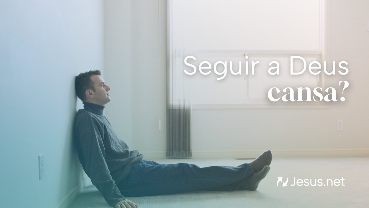 Seguir a Deus cansa?
