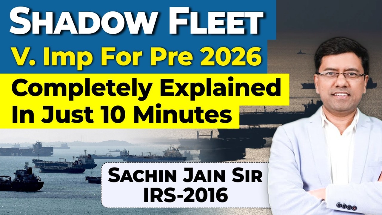 Shadow Fleet V. Imp For Pre 2026 Completely Explained In Just 10 Minutes | SACHIN JAIN SIR IRS-2016