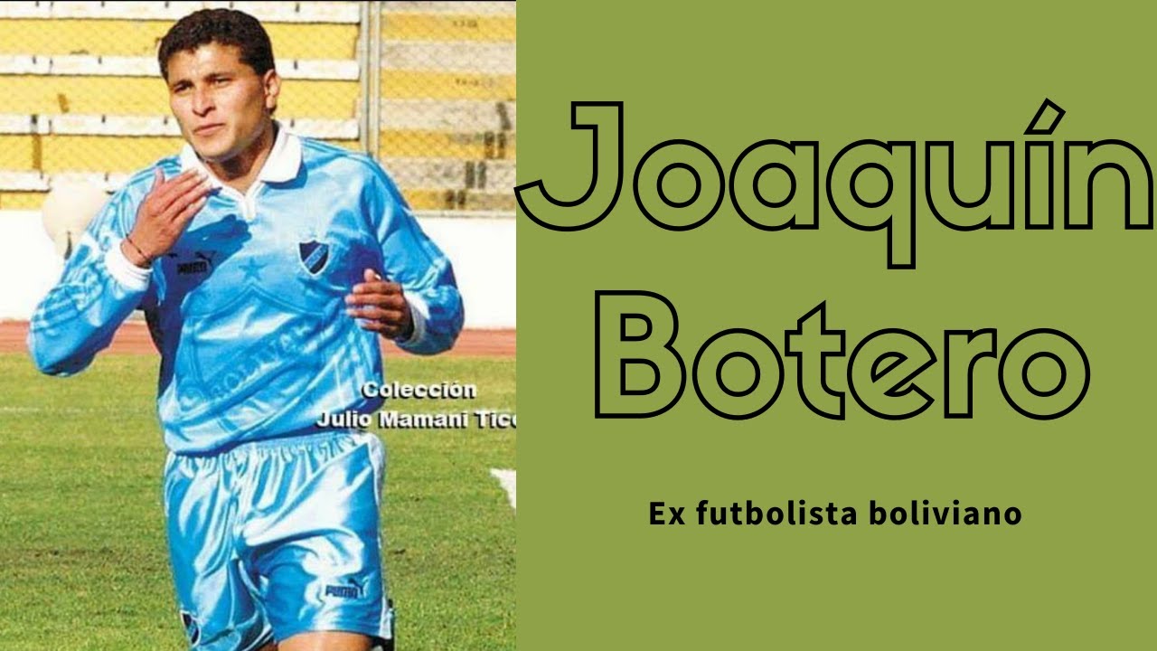Joaqu&iacute;n Botero - Ex futbolista boliviano | El elegido
