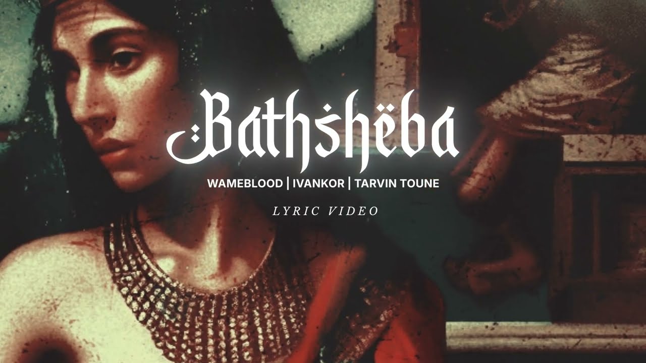 Wameblood, Tarvin Toune & Ivankor - Bathsheba (Lyric Video)