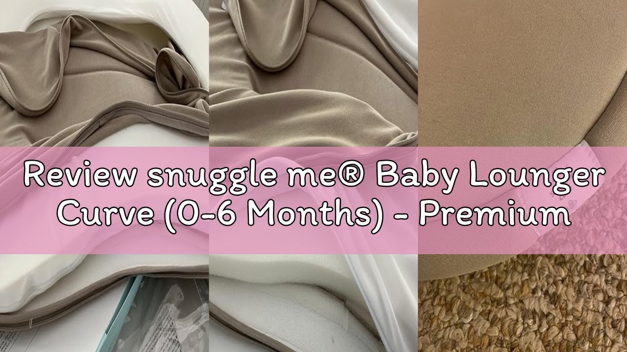 Review snuggle me® Baby Lounger Curve (0-6 Months) - Premium Organic Cotton with Foam Core, Machine-