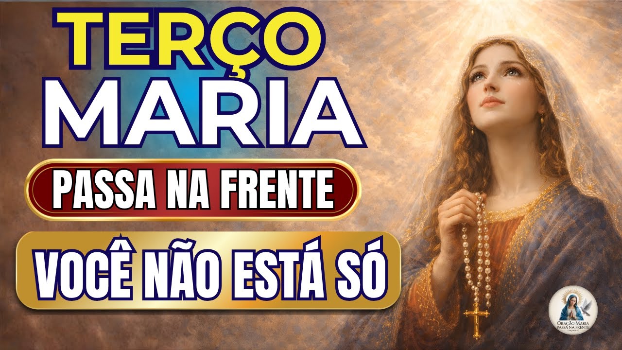 📿 Terço Maria Passa na Frente 🌹 Força Para Sua Batalha 🙏