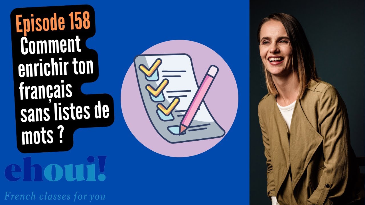 158. Comment enrichir ton français sans listes de mots ?