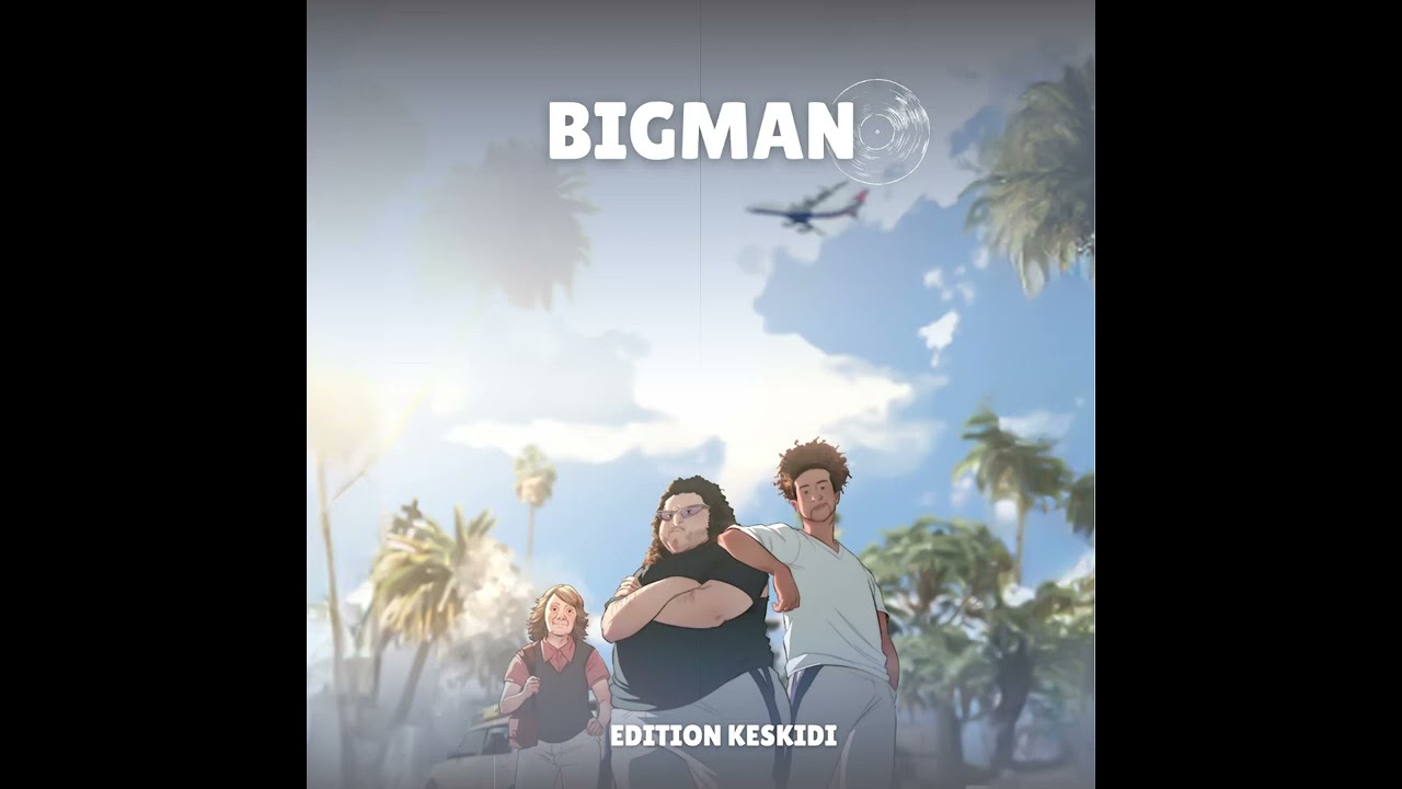 BIGMAN - EDITION KESKIDI