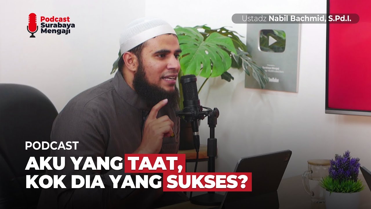 AKU yang taat, kok DIA yang Sukses? - Ustadz Nabil Bachmid, S.Pd.I.