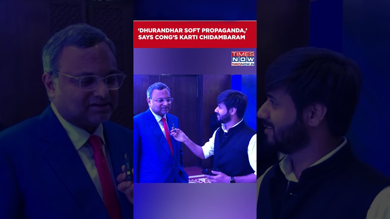 &lsquo;Dhurandhar Soft Propaganda,&rsquo; Karti Chidambaram Ridicules Movie At Times Now Summit 2026