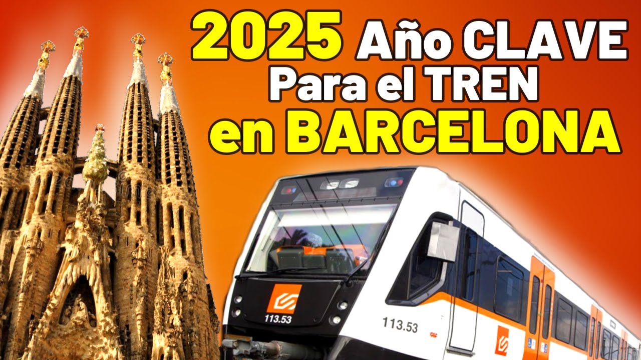 ⚠️ Así SERÁ el 2025 Ferroviario en BARCELONA ⚠️Traspaso de Rodalies / Obras L9 / Tranvía / Sagrera
