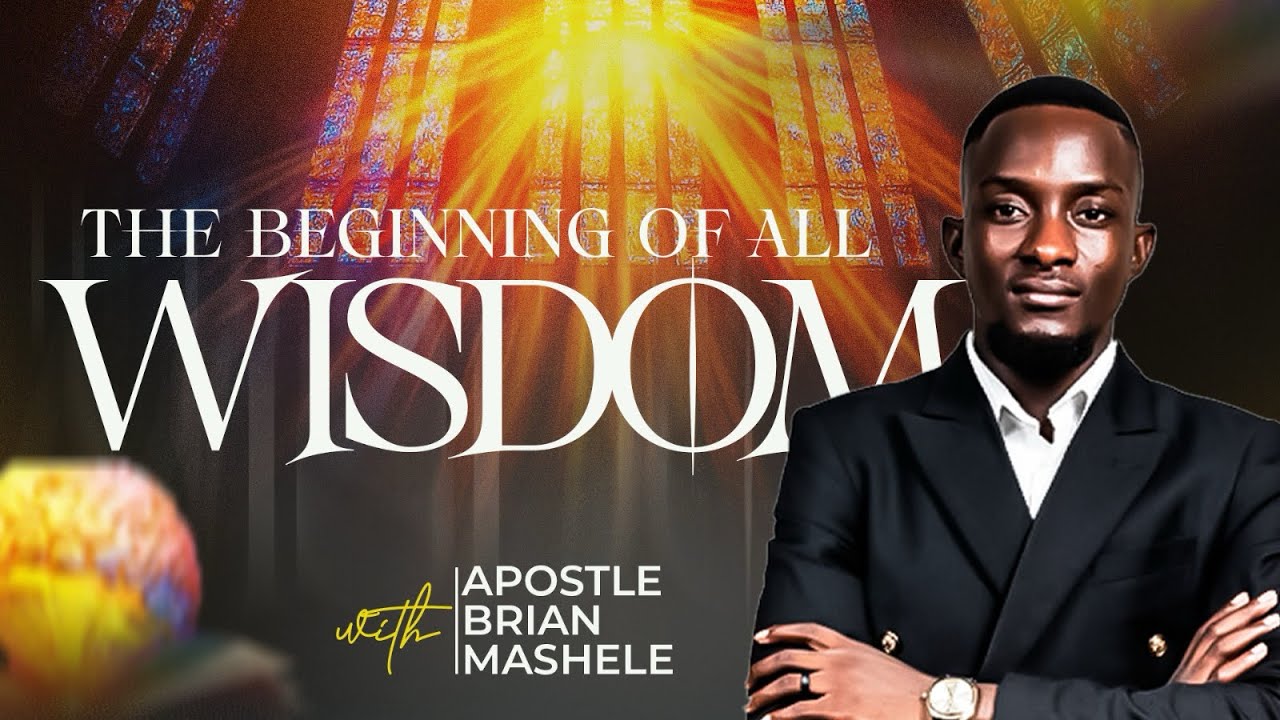 The beginning of All Wisdom - Apostle Brian Mashele Final installment 