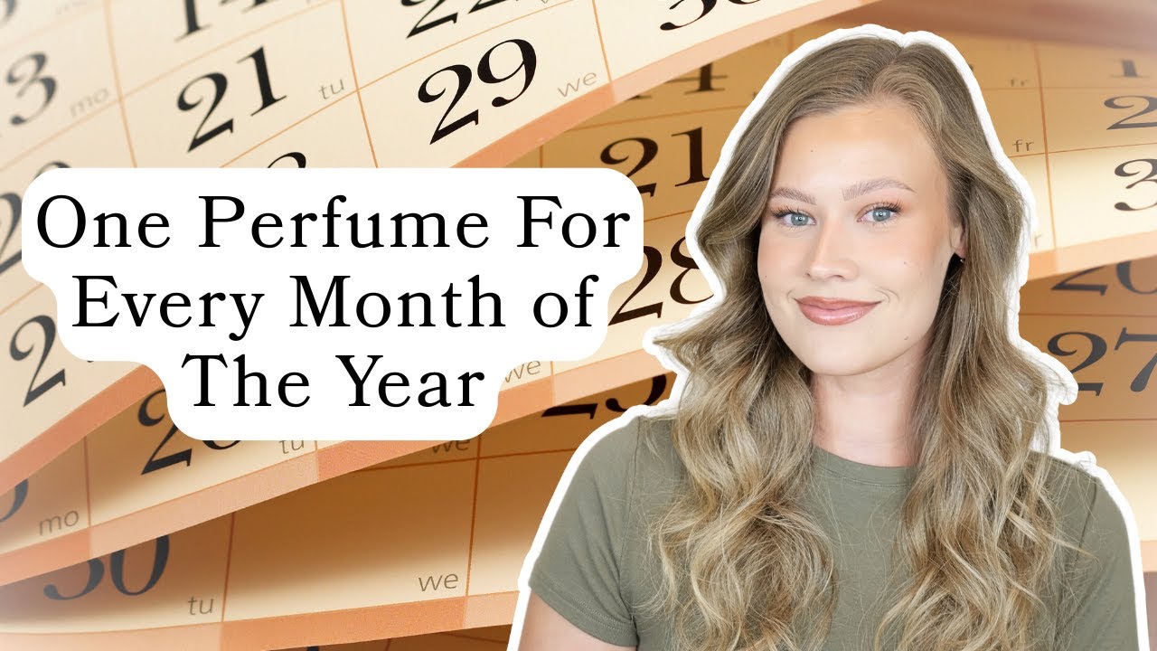 One Perfume For Every Month of The Year | Fragrance Calendar