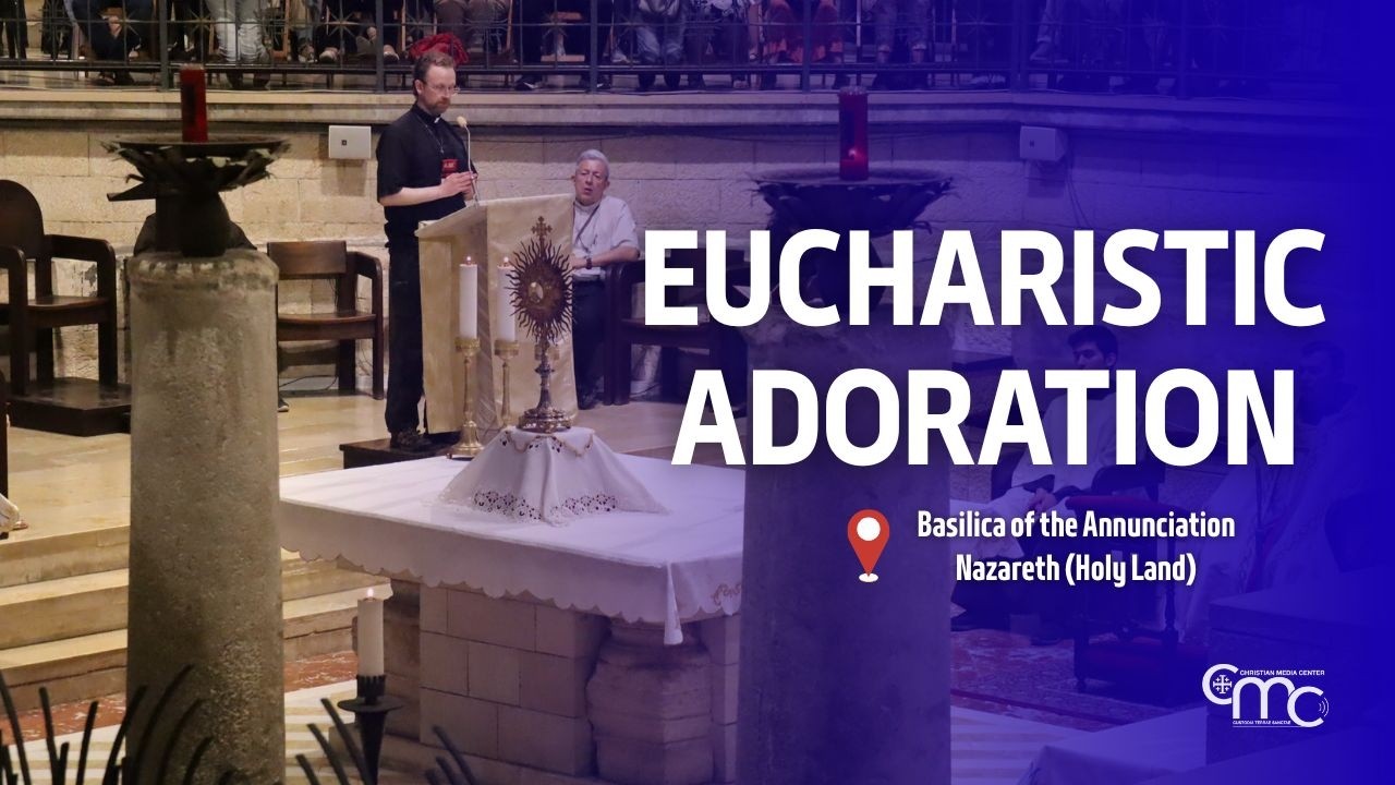 Eucharistic Adoration at the Basilica of the Annunciation | February 26, 2026