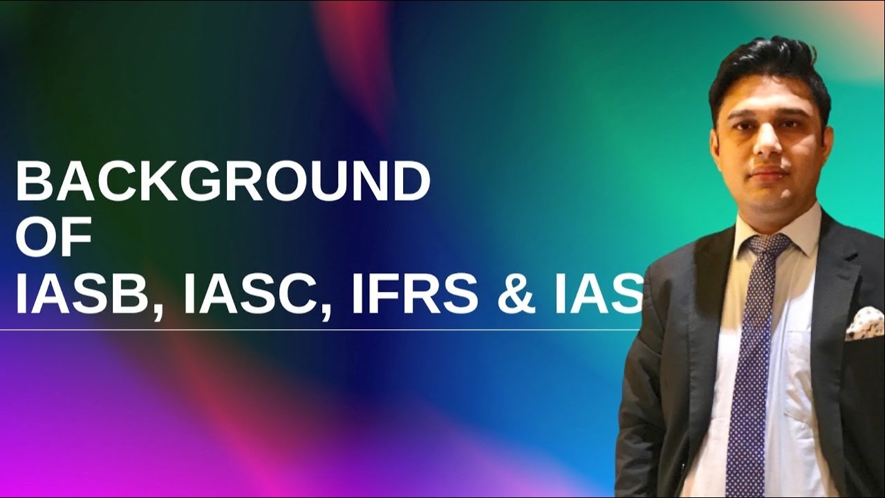 Background of IASB, IASC, IFRS & IAS | Basic of IFRS & IAS | History of IFRS, IAS, IFAC, IASB, IASC