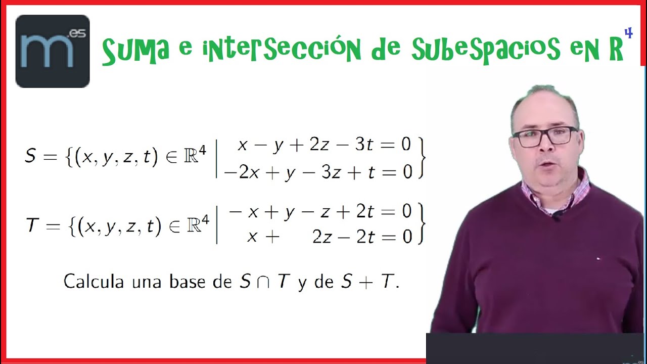 Intersección y suma de subespacios en R^4, espacios vectoriales