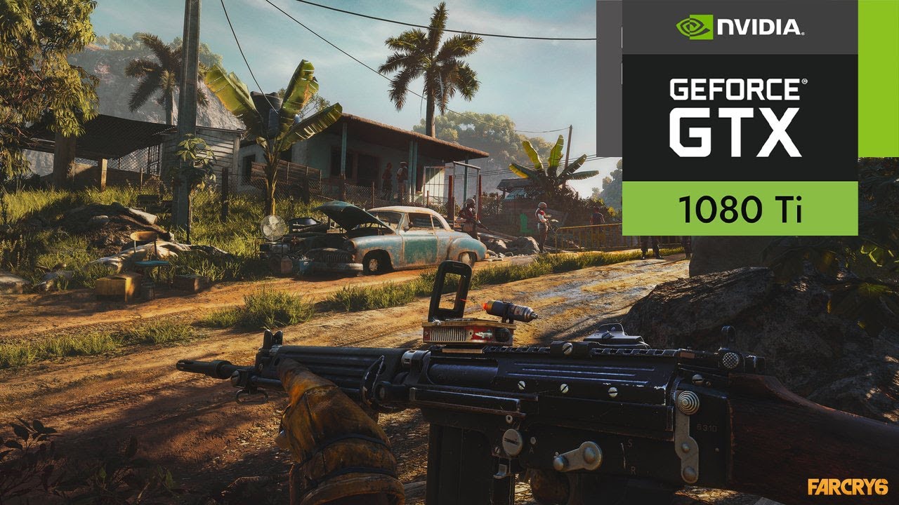 Far Cry 6 | GTX 1080Ti | Ultra Settings at 1080p