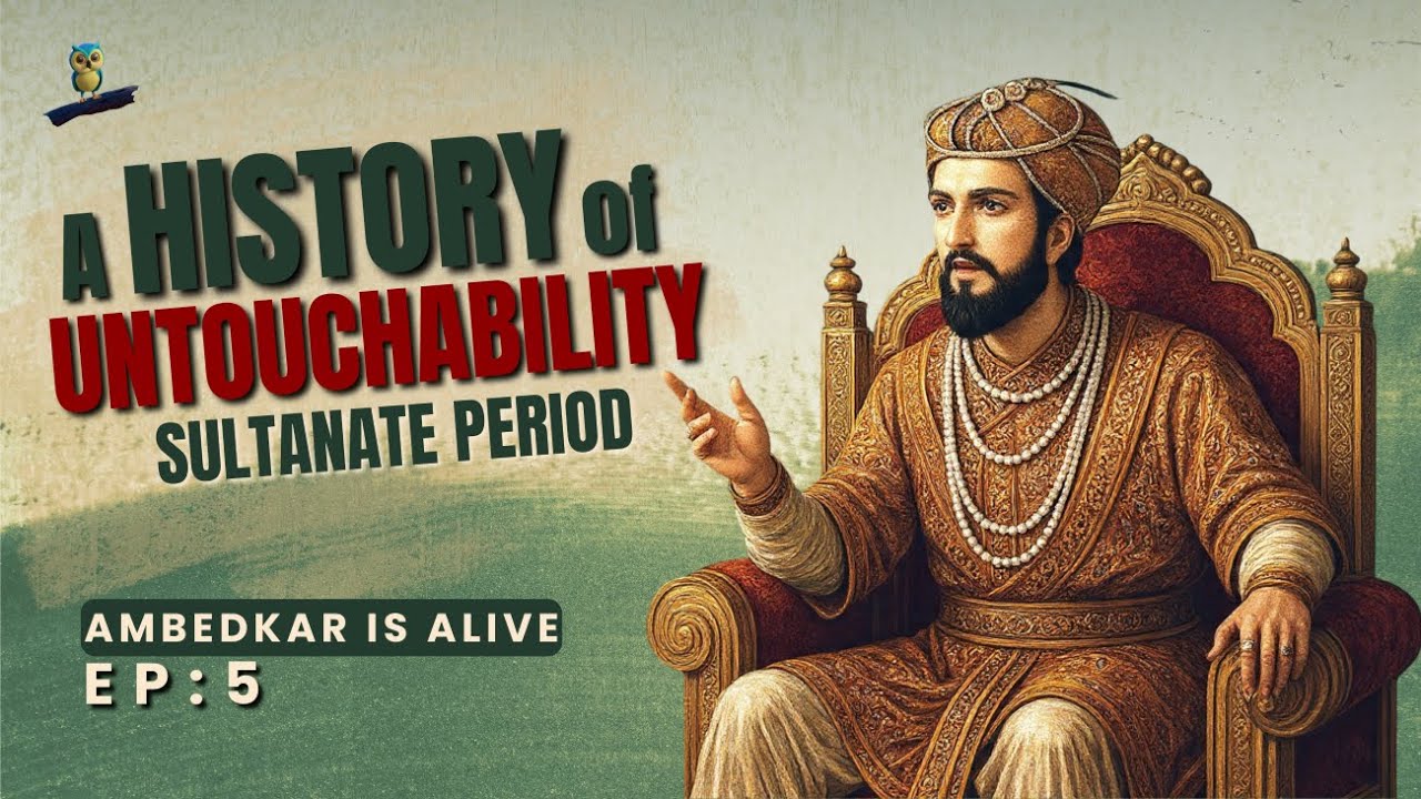 A HISTORY OF UNTOUCHABILITY - SULTANATE PERIOD। Ambedkar is Alive - EP5