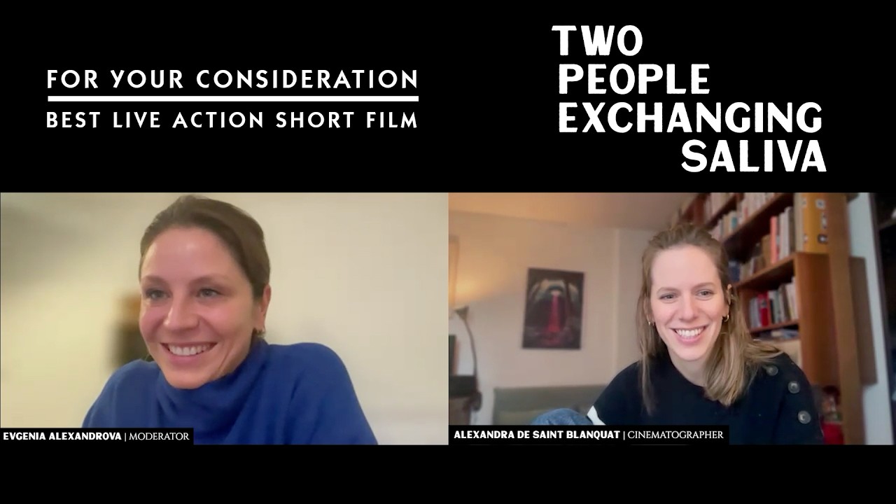 DOPs Evgenia Alexandrova + Alexandra de Saint Blanquat Oscar® nominated Two People Exchanging Saliva