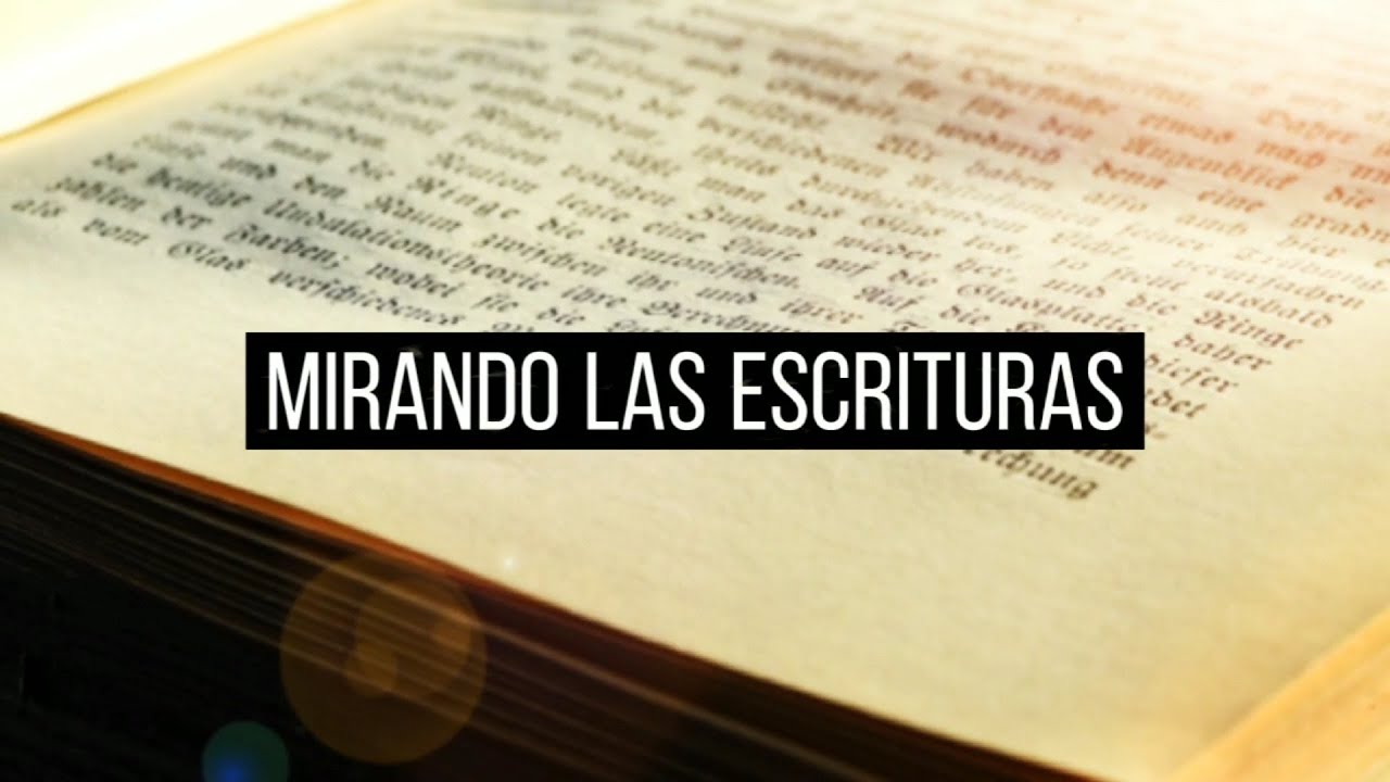 Mirando las escrituras: 