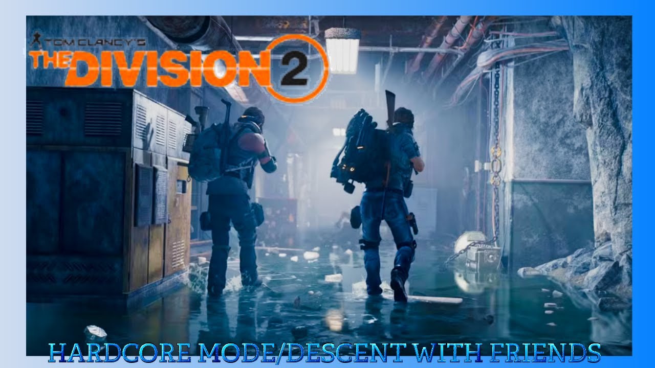 Tom Clancy's The Division 2 Hardcore Descent with friends