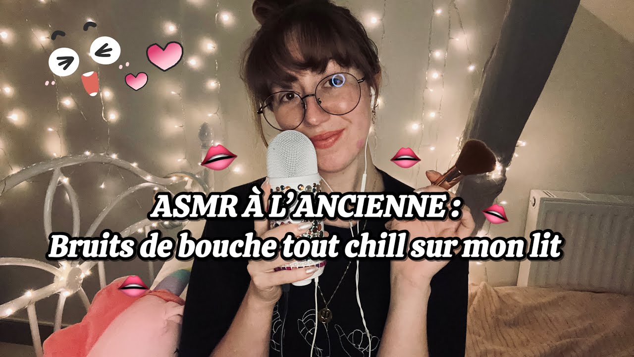 ASMR LOW QUALITY: vidéo sans cut spéciale bruits de bouche  (+pinceau, scratching)