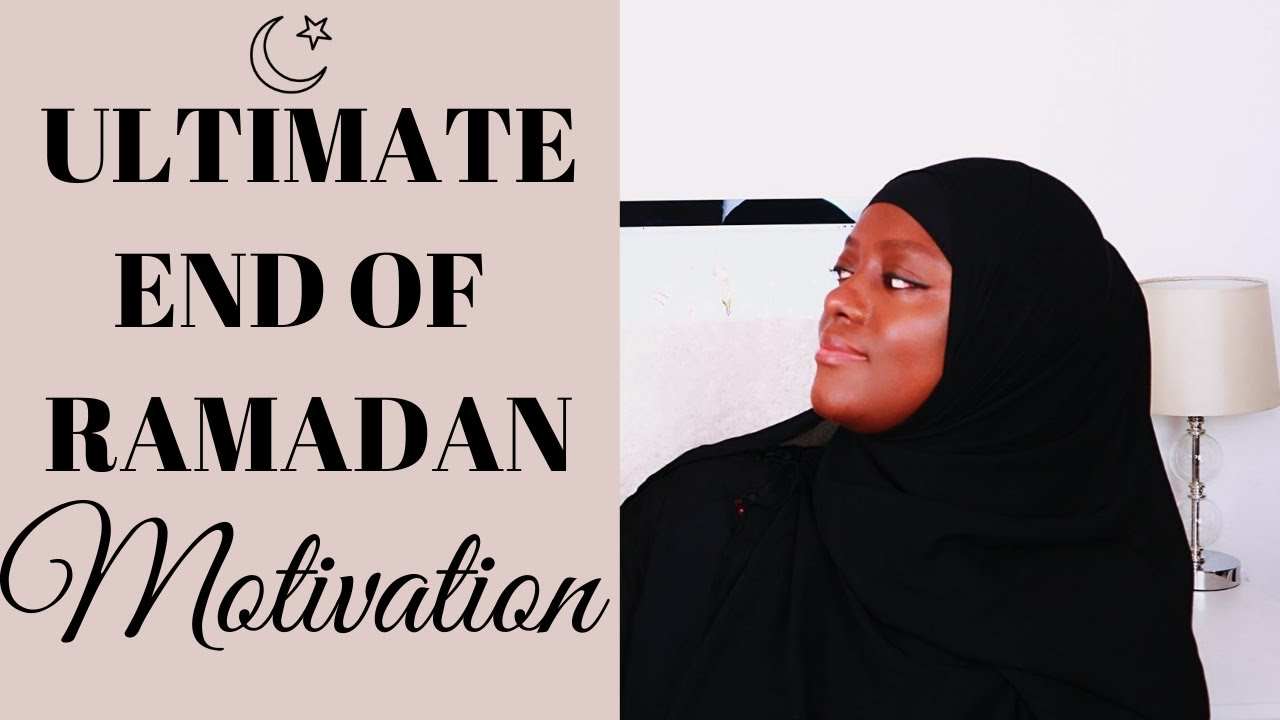 RAMADAN MOTIVATION FOR LAST FEW DAYS OF RAMADAN