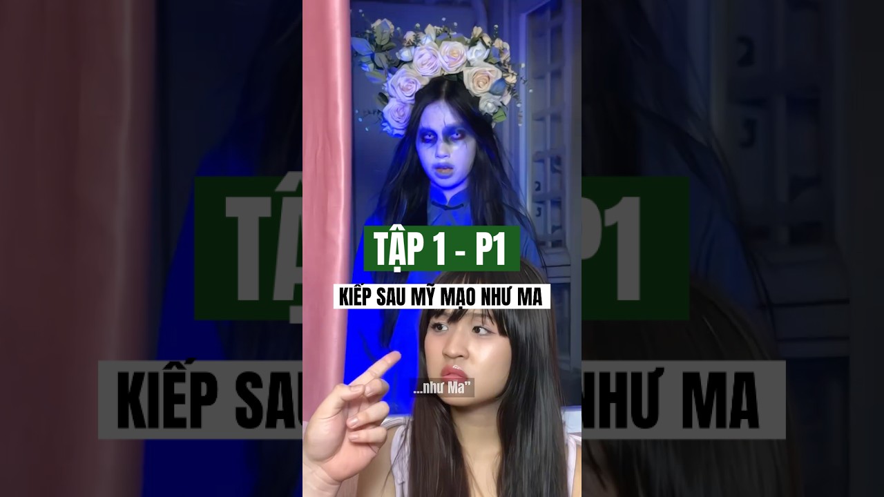 Kiếp sau mỹ mạo như ma | Tập 1 - P1 #27bentertainment #shorts #reels #comedy #phimma