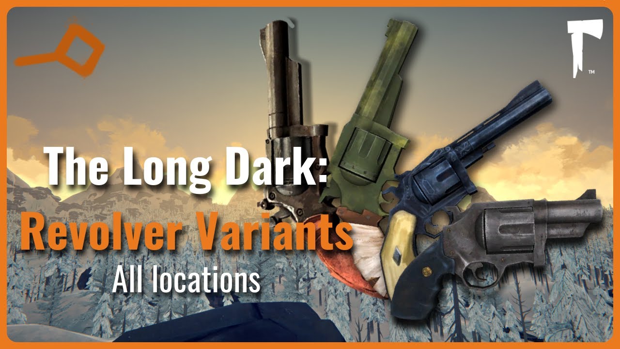 The Long Dark - Revolver Variants (All Locations)