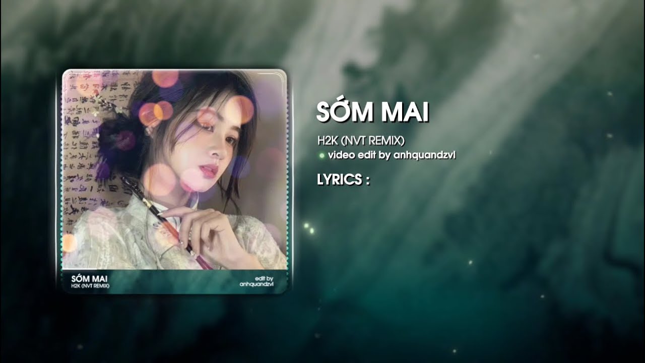 Sớm Mai - H2K x NVT Remix - Nhạc Hot TikTok