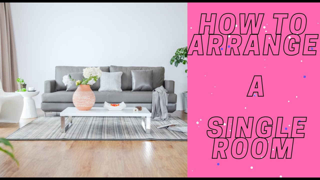 HOW TO ARRANGE A SINGLE ROOM