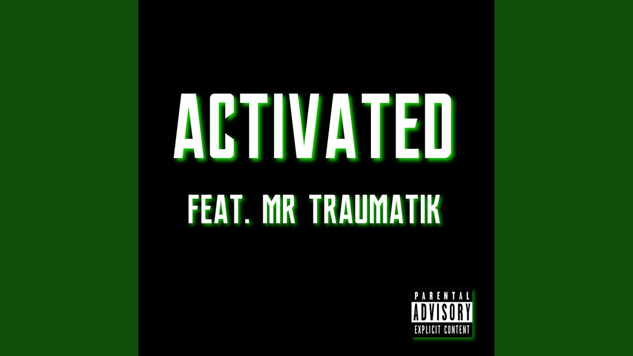 Activated (feat. Mr Traumatik)