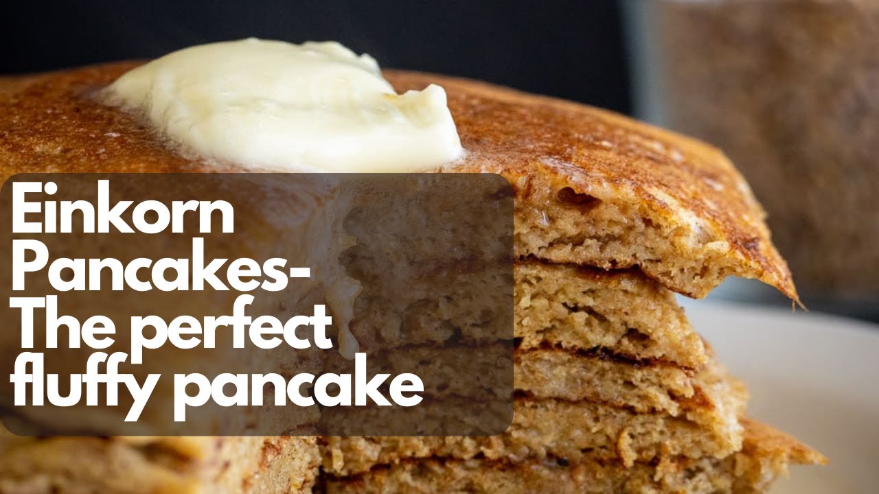 Making Einkorn Pancakes From Scratch!