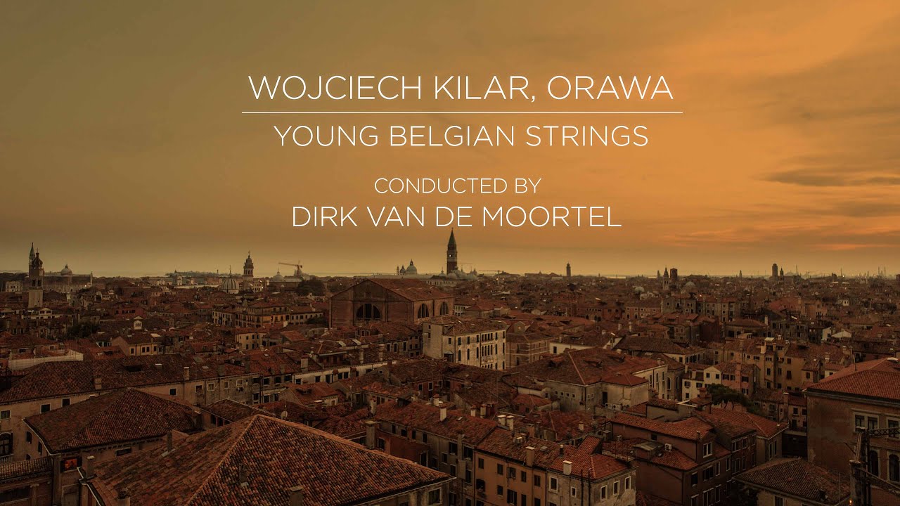 Wojciech Kilar, Orawa - Young Belgian Strings