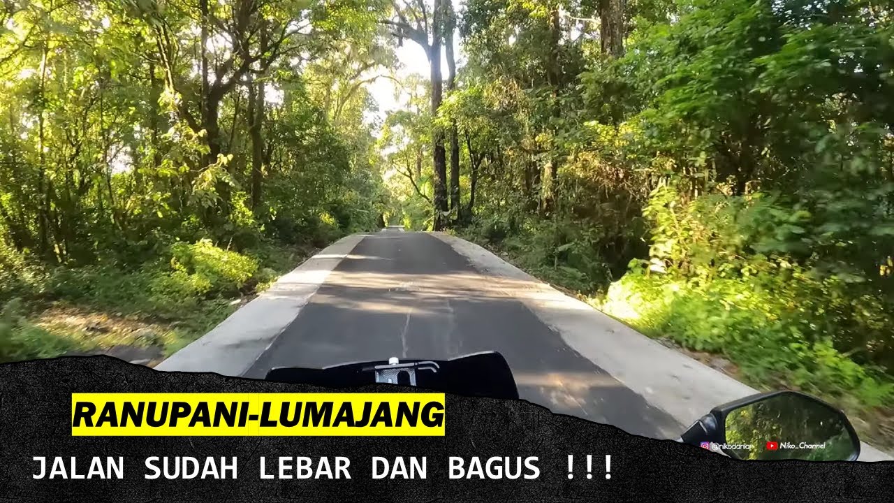 Jalur RANUPANI-LUMAJANG sekarang sudah LEBAR !!!