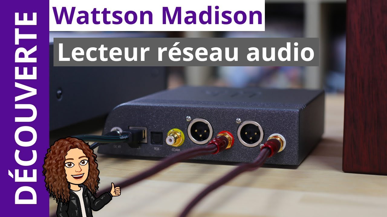 Wattson Audio Madison : présentation et branchement du lecteur réseau HiFi