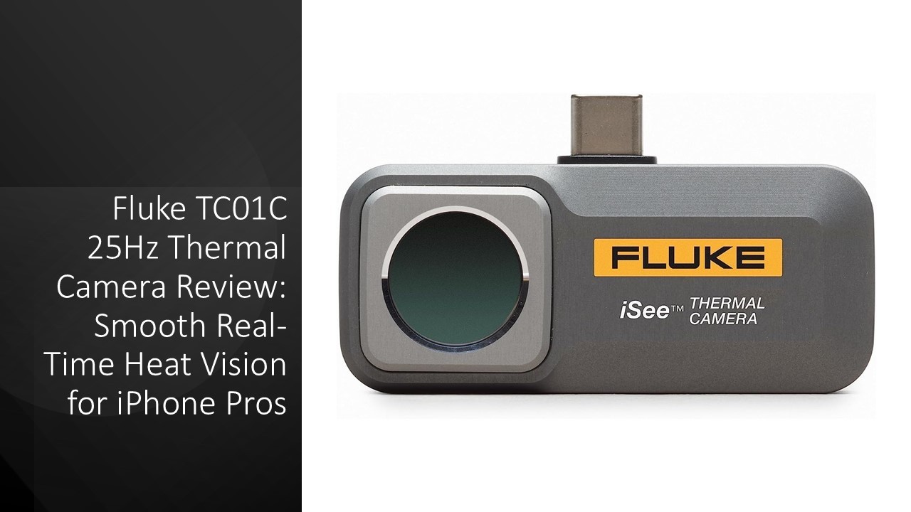 Fluke TC01C 25Hz Thermal Camera Review: Smooth Real-Time Heat Vision for iPhone Pros