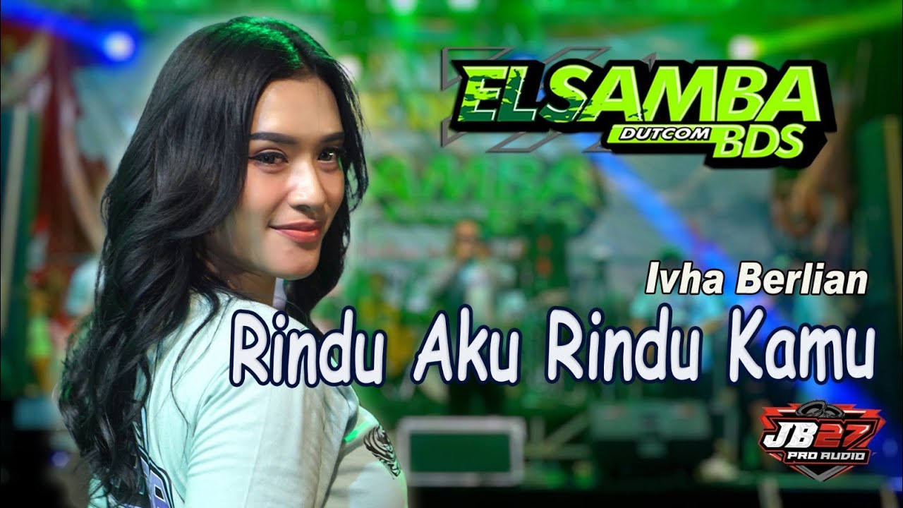 RINDU AKU RINDU KAMU//IVHA BERLIAN//ELSAMBA Dutcom BdS  live ft jb27 music