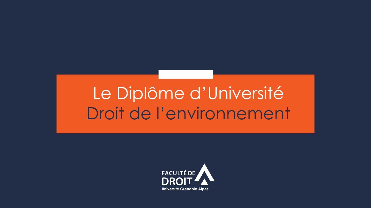 Présentation du Diplôme d'Université Droit de l'environnement proposé par la Faculté de droit UGA.