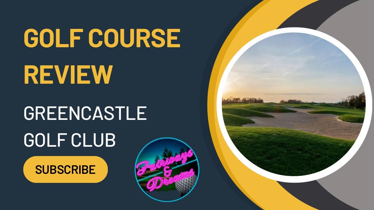 Golf Course Review: Greencastle Golf Club