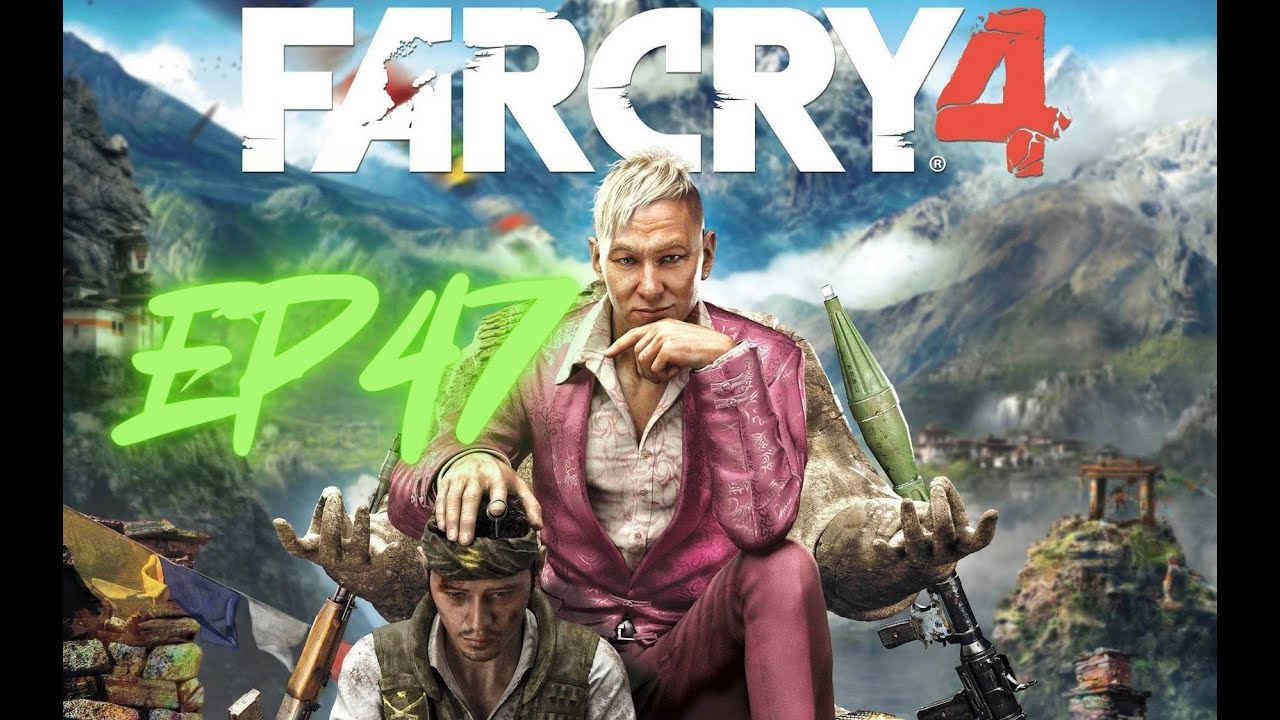 EP47 - THE FREEDOM IN FARCRY 4 - FARCRY 4