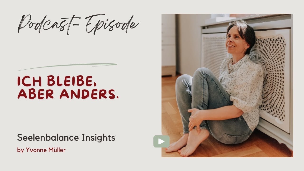 Seelenbalance Insights - Ich bleibe. Aber anders.