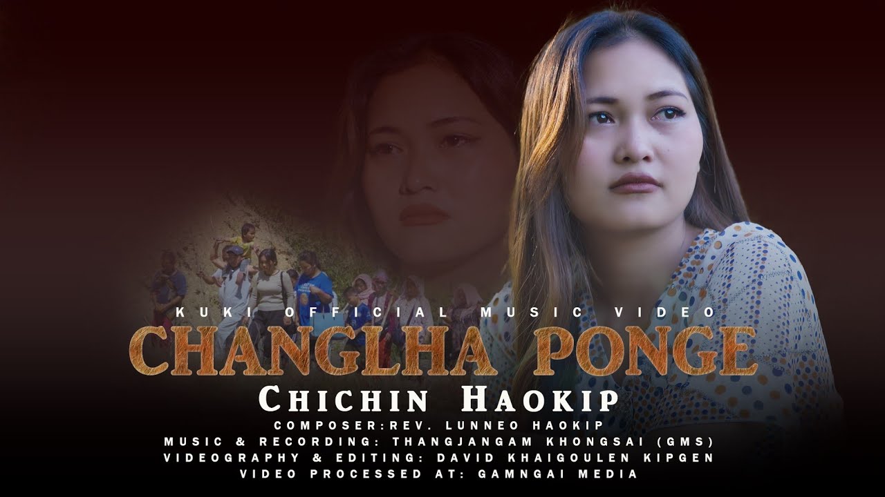 Changlha Ponge || Cast & Singer: Chichin Haokip || Latest Kuki Official Video||