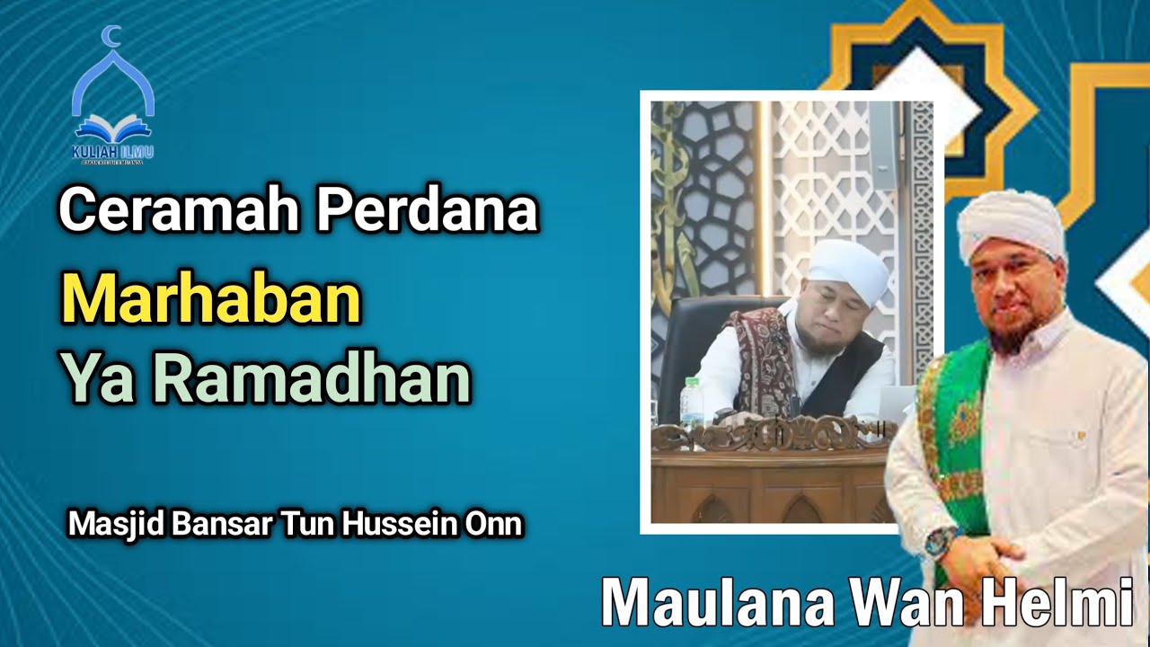 Ceramah Perdana : Marhaban Ya Ramadhan - Maulana Wan Helmi
